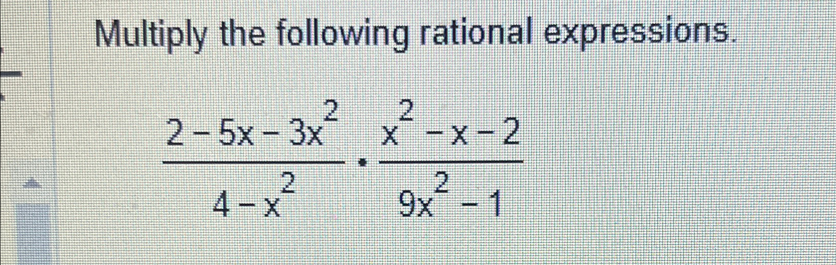 Solved Multiply the following rational | Chegg.com