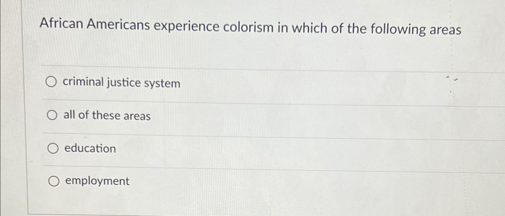 Solved African Americans experience colorism in which of the