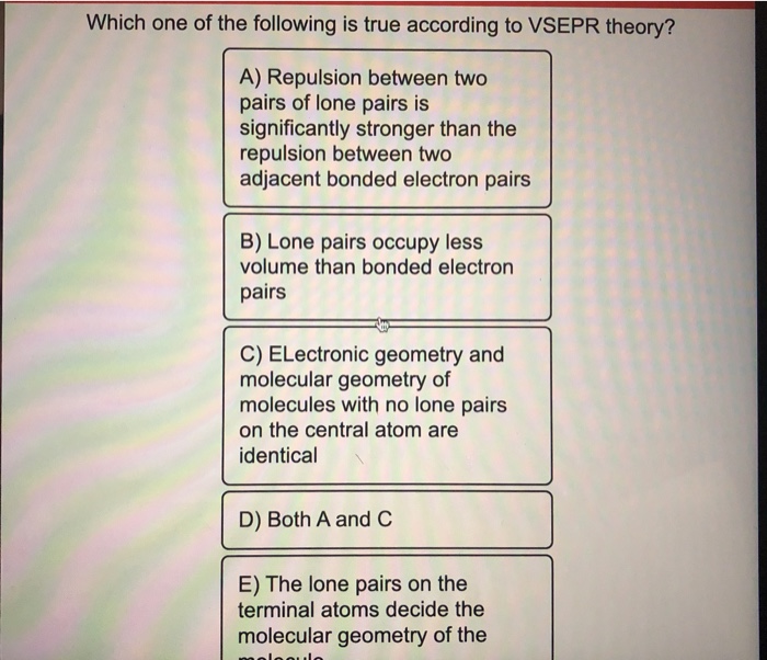 Solved Which One Of The Following Is True According To VSEPR | Chegg.com