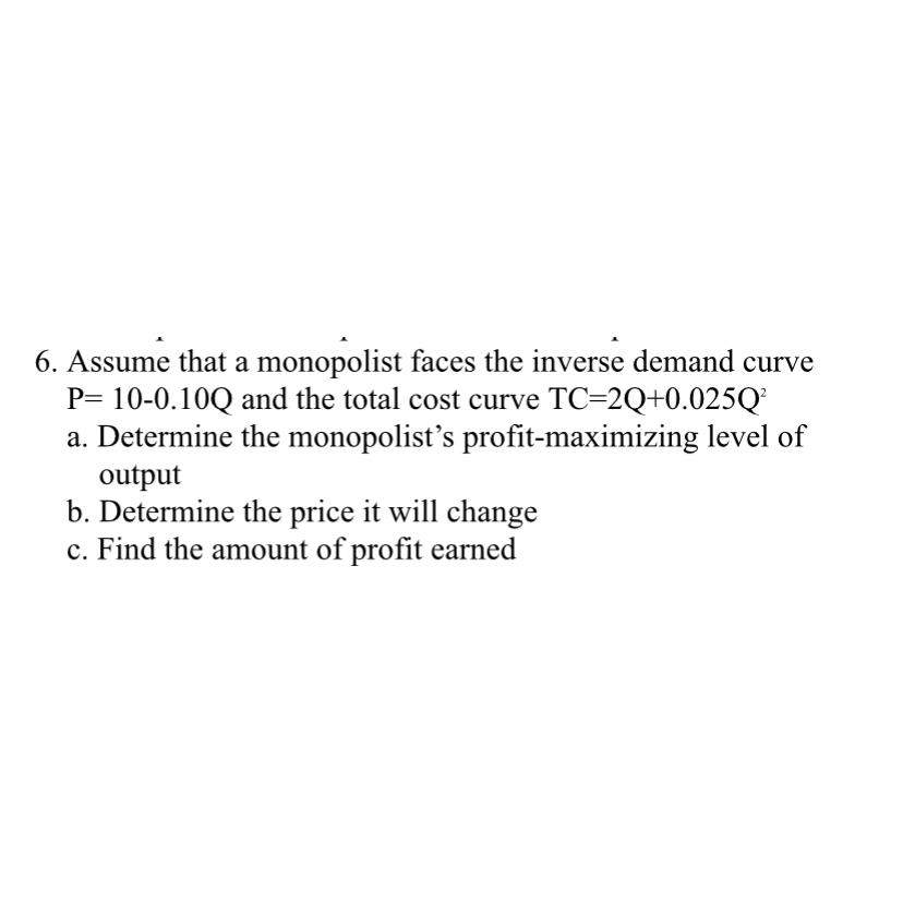 Solved Assume that a monopolist faces the inverse demand