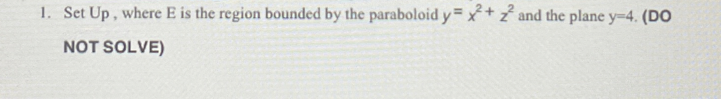 Solved Set Up, ﻿where E ﻿is The Region Bounded By The | Chegg.com