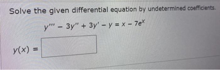 Solved Solve the given differential equation by undetermined | Chegg.com