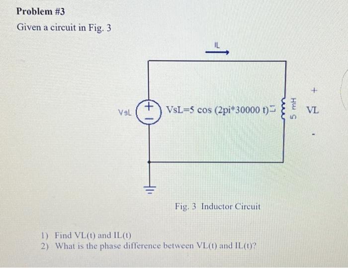 Solved Problem \#3 Given a circuit in Fig. 3 Fig. 3 Inductor | Chegg.com