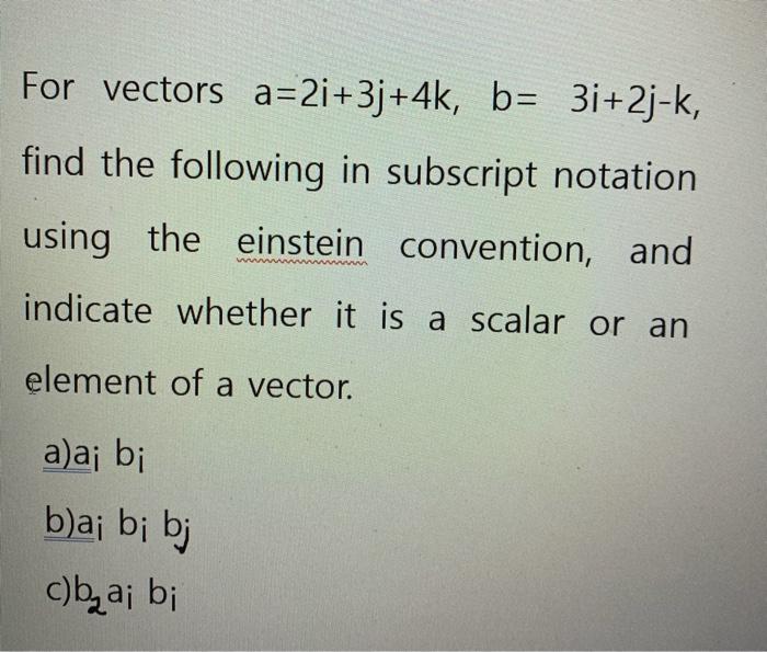 Solved For Vectors A=2i+3j+4k, B= 3i+2j-k, Find The | Chegg.com