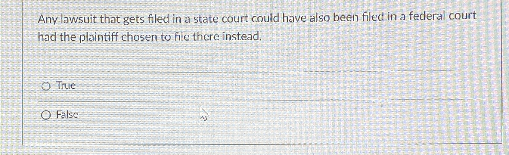 Solved Any lawsuit that gets filed in a state court could | Chegg.com