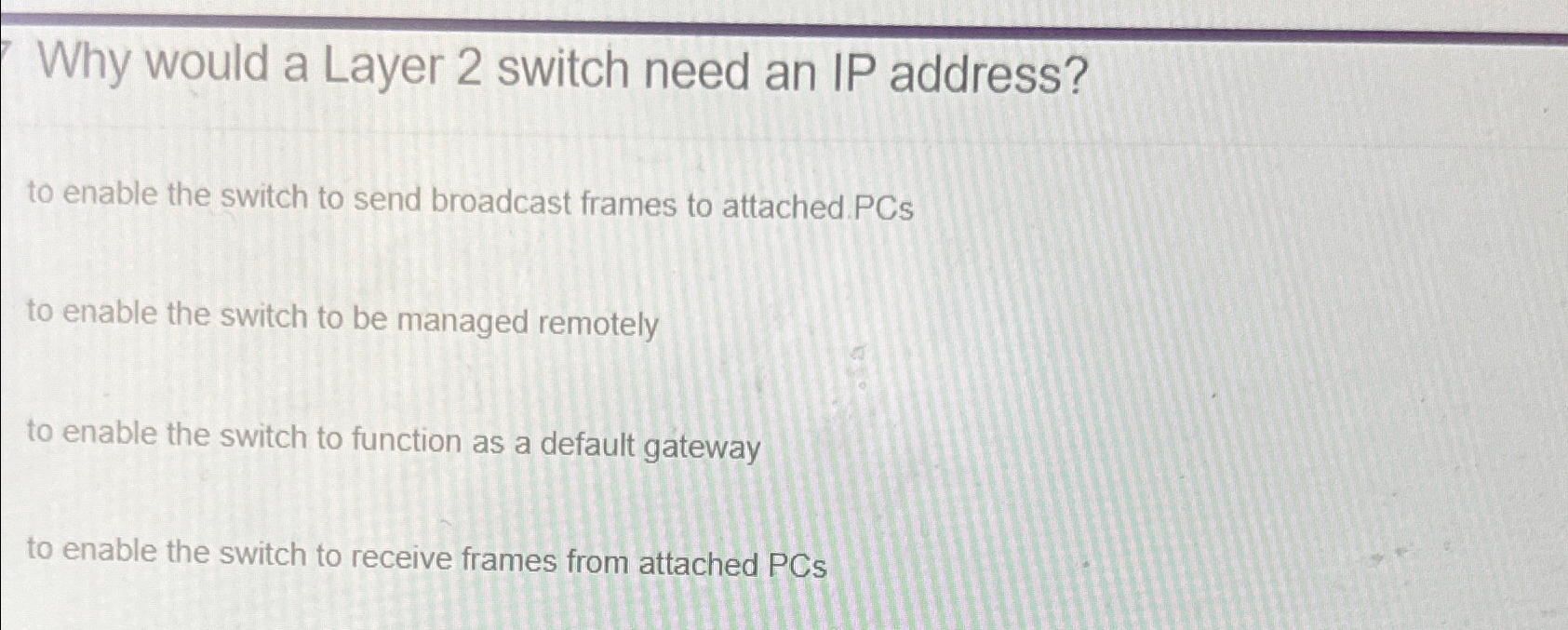 Solved Why would a Layer 2 ﻿switch need an IP address?to | Chegg.com