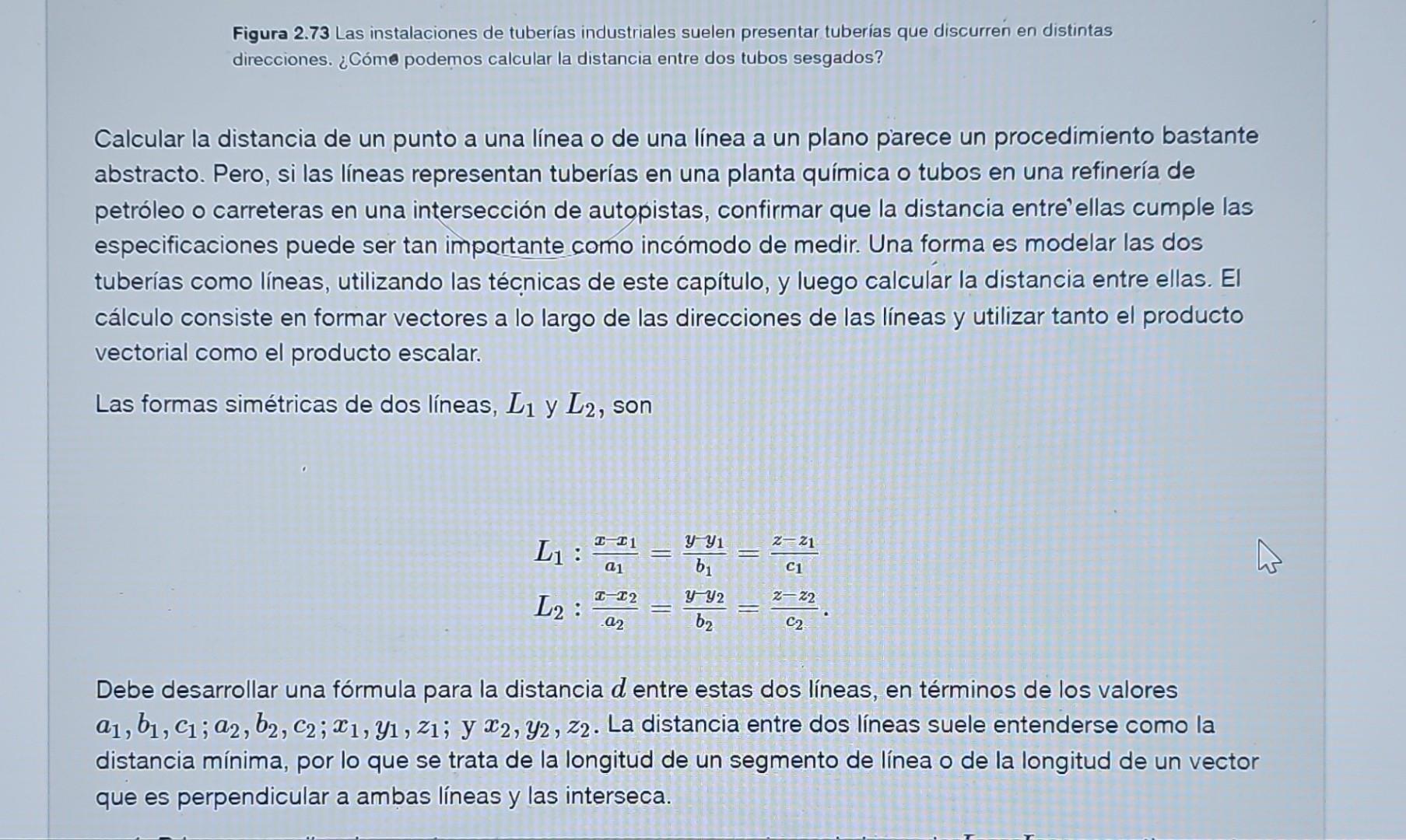 Figura 2.73 Las instalaciones de tuberías industriales suelen presentar tuberías que discurren en distintas direcciones. ¿Cóm