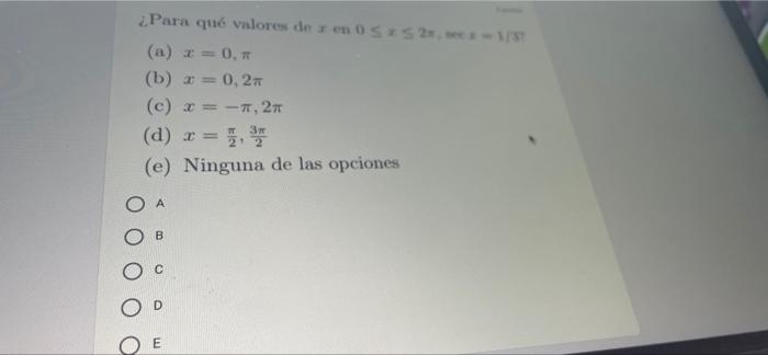 ¿Para qué valores de z en 0 55 2. (a) x = 0, π (b) x = 0,2m (c) x = π, 2π (d) x = 1,³ (e) Ninguna de las opciones O A B E