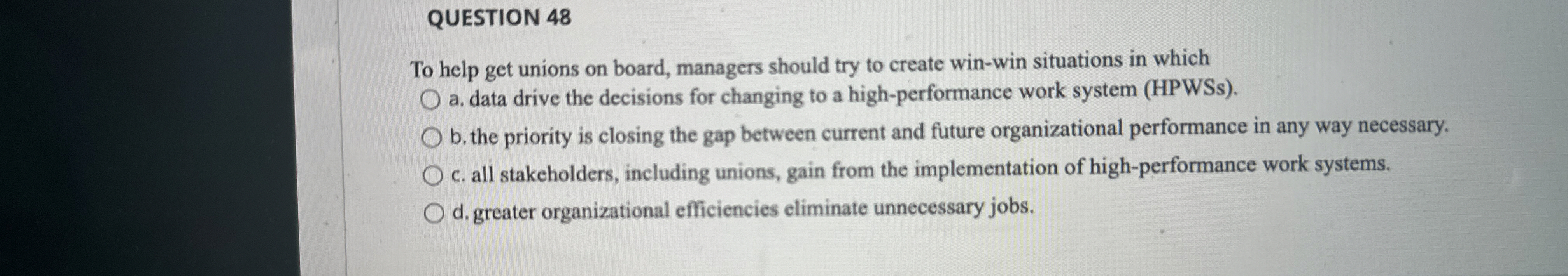Solved QUESTION 48To help get unions on board, managers | Chegg.com