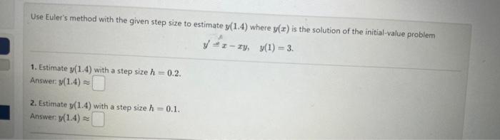 Solved Use Euler's method with the given step size to | Chegg.com