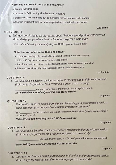 Note: You can select more than one answer
a. Reduce in PVD spacing
b. Increase in PVD spacing, thus being cost-effective
c. I