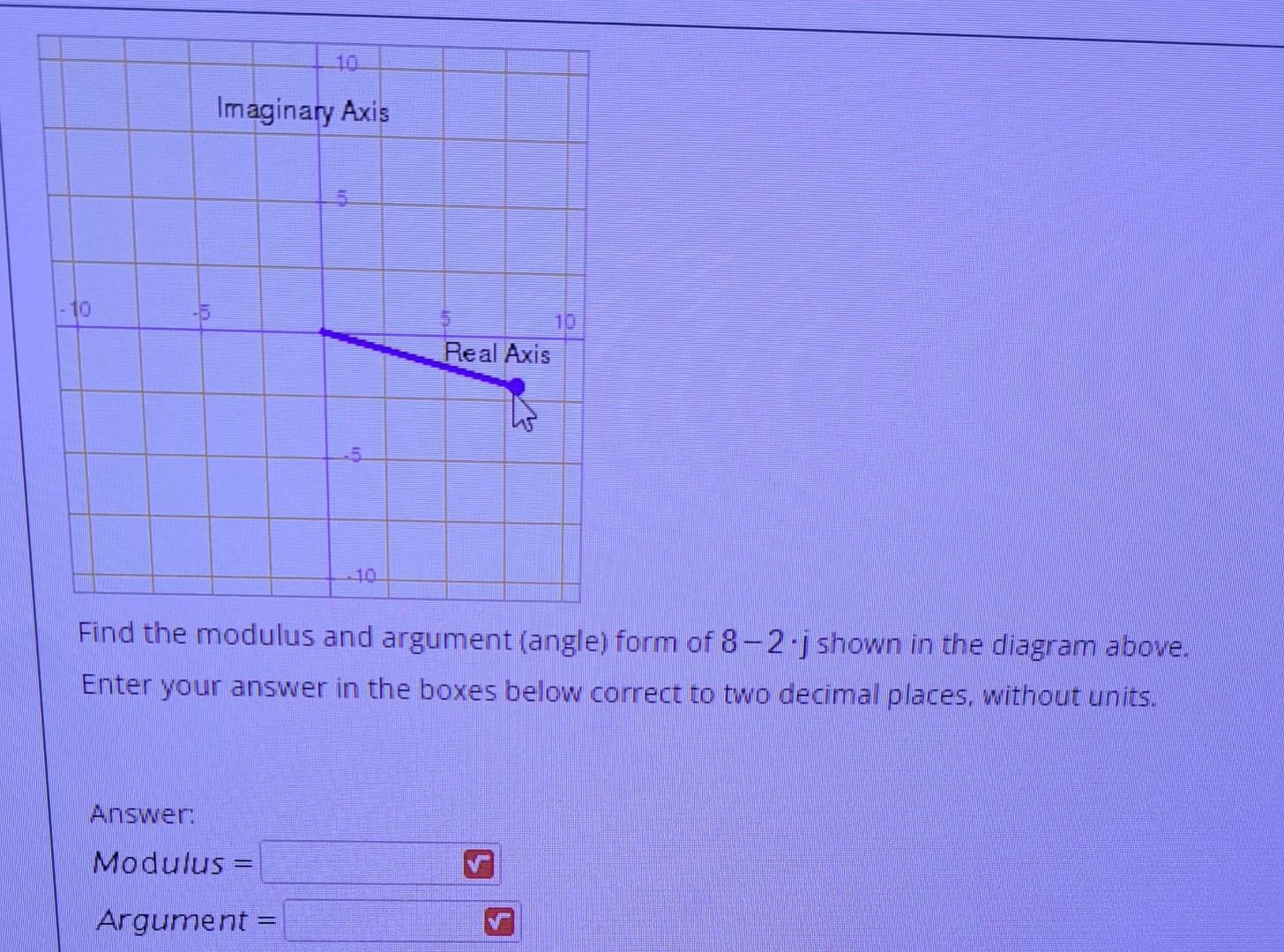 Solved Find the modulus and argument (angle) form of 8−2⋅j | Chegg.com