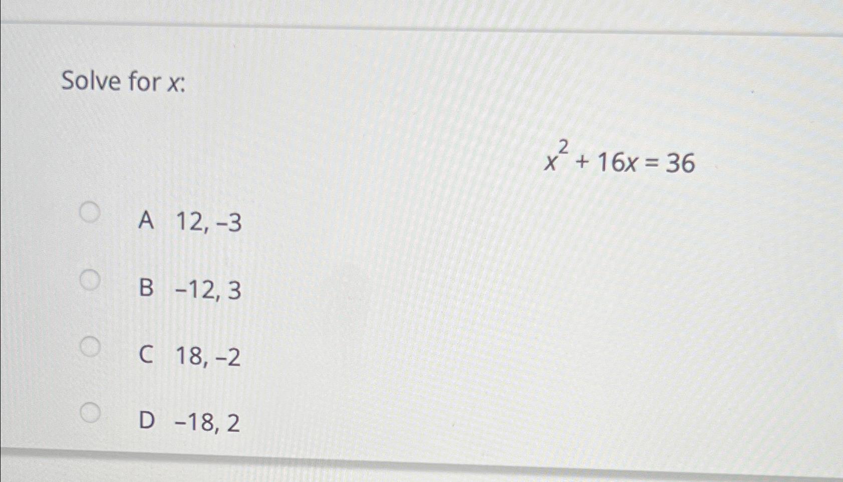 solved-solve-for-x-x2-16x-36a-12-3b-12-3c-18-2d-18-2-chegg
