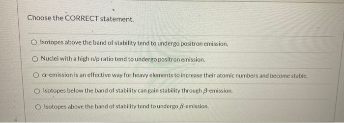 Solved Choose the CORRECT statement. Isotopes above the band | Chegg.com