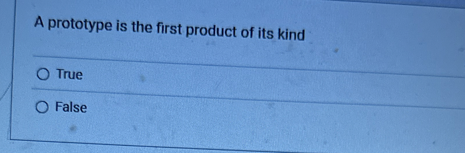 Solved A prototype is the first product of its kindTrueFalse | Chegg.com