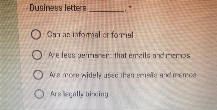 Business letters Can be informal or formal Are less | Chegg.com
