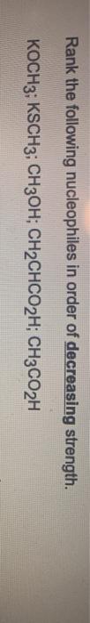 Solved Rank the following nucleophiles in order of | Chegg.com