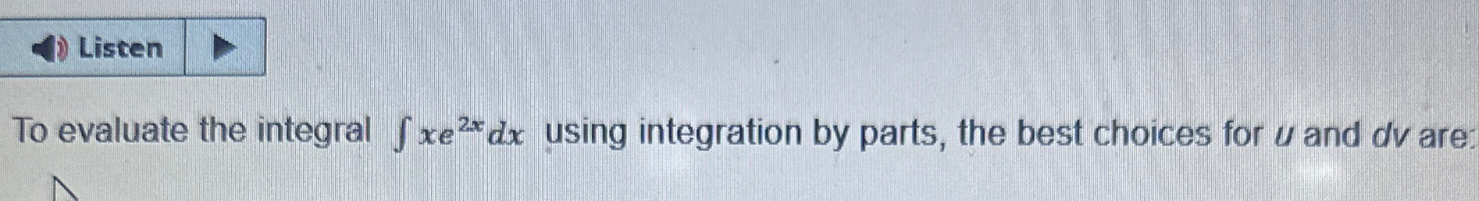 Solved To Evaluate The Integral ∫﻿﻿xe2xdx ﻿using Integration | Chegg.com