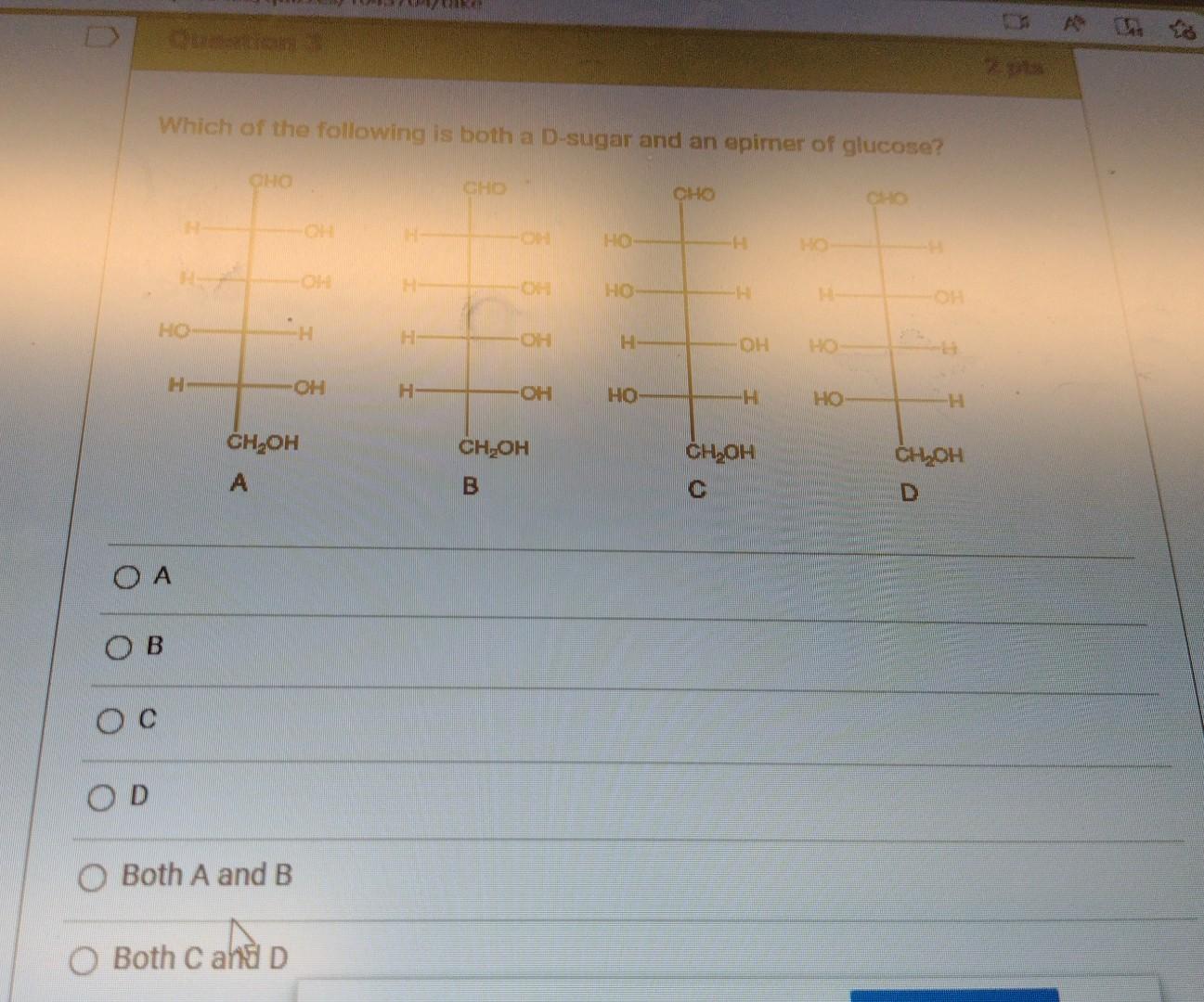 Solved Which of the following is both a Dsugar and an