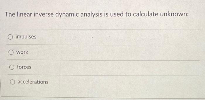 Solved The linear inverse dynamic analysis is used to | Chegg.com