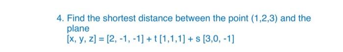 Solved 4. Find the shortest distance between the point | Chegg.com