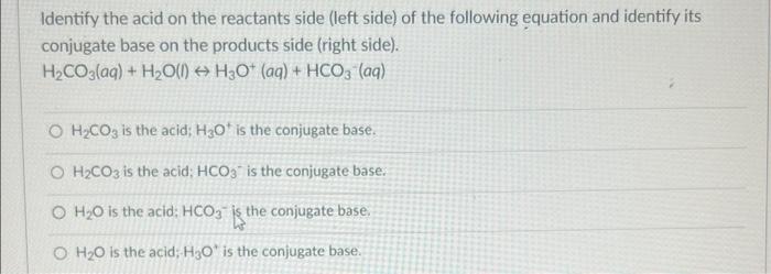 Solved Identify the acid on the reactants side (left side) | Chegg.com