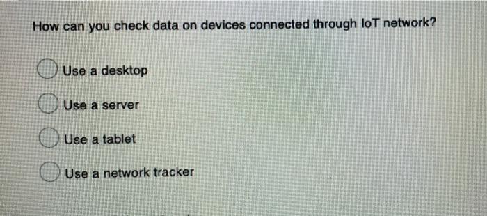 Solved How can you check data on devices connected through | Chegg.com