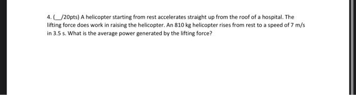 Solved 4. ( /20pts) A helicopter starting from rest | Chegg.com