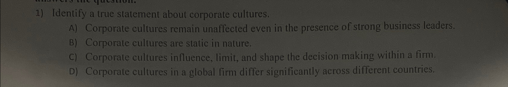Solved Identify a true statement about corporate cultures.A) | Chegg.com