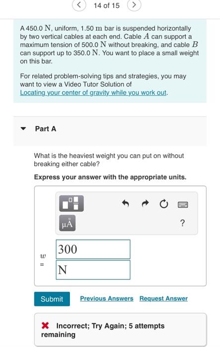 Solved 14 of 15 A 450.0 N, uniform, 1.50 m bar is suspended | Chegg.com