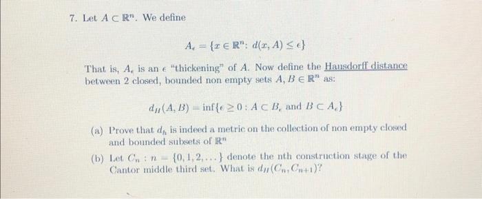 Solved 7. Let A⊂Rn. We define Ae={x∈Rn:d(x,A)≤ϵ} between 2 | Chegg.com