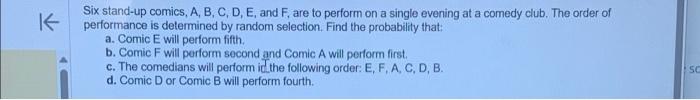 Solved K Six Stand-up Comics, A, B, C, D, E, And F, Are To | Chegg.com