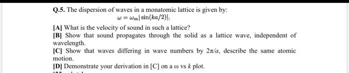 Solved Q.5. The dispersion of waves in a monatomic lattice | Chegg.com