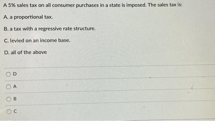 Solved A5% sales tax on all consumer purchases in a state is | Chegg.com