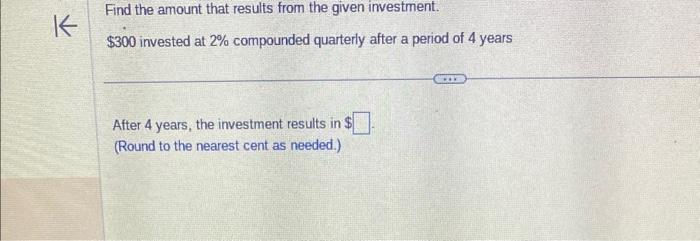 find the amount that results from the given investment