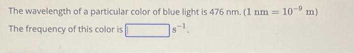 Solved The wavelength of a particular color of blue light is | Chegg.com