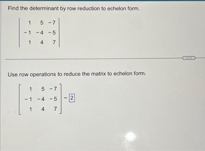 Solved Find the determinant by row reduction to echelon Chegg