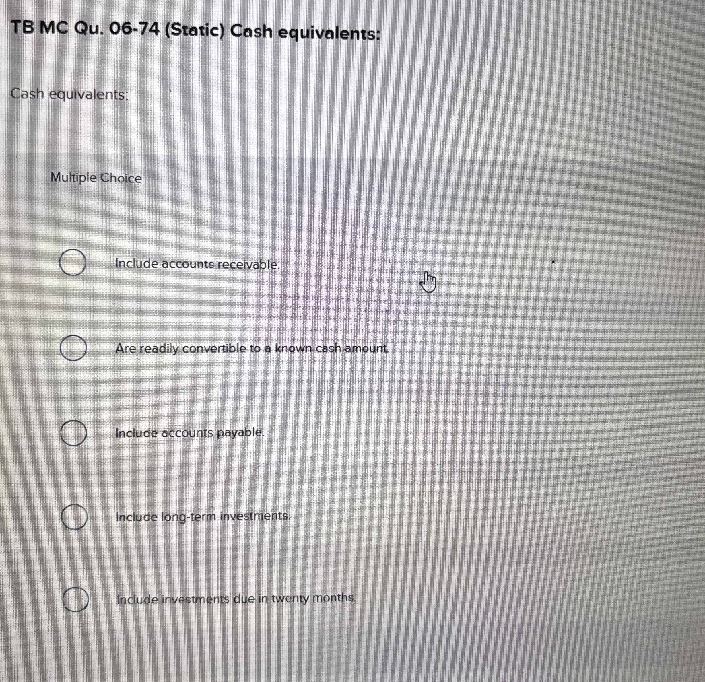 Solved TB MC Qu. 06-74 (Static) ﻿Cash equivalents:Cash | Chegg.com