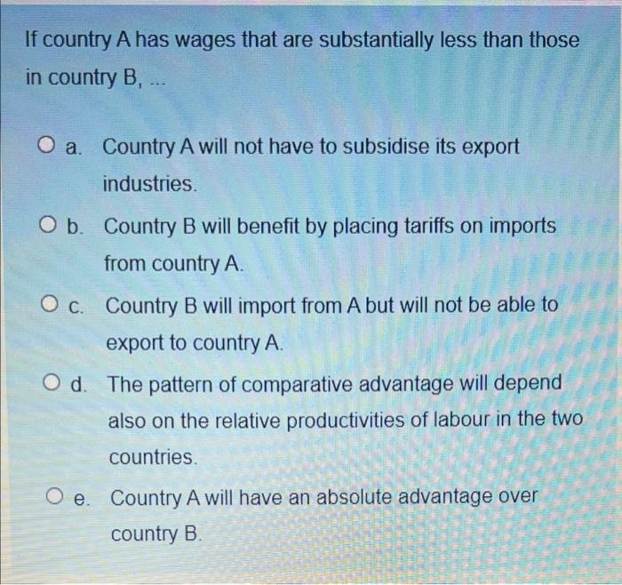 Solved If country A has wages that are substantially less | Chegg.com