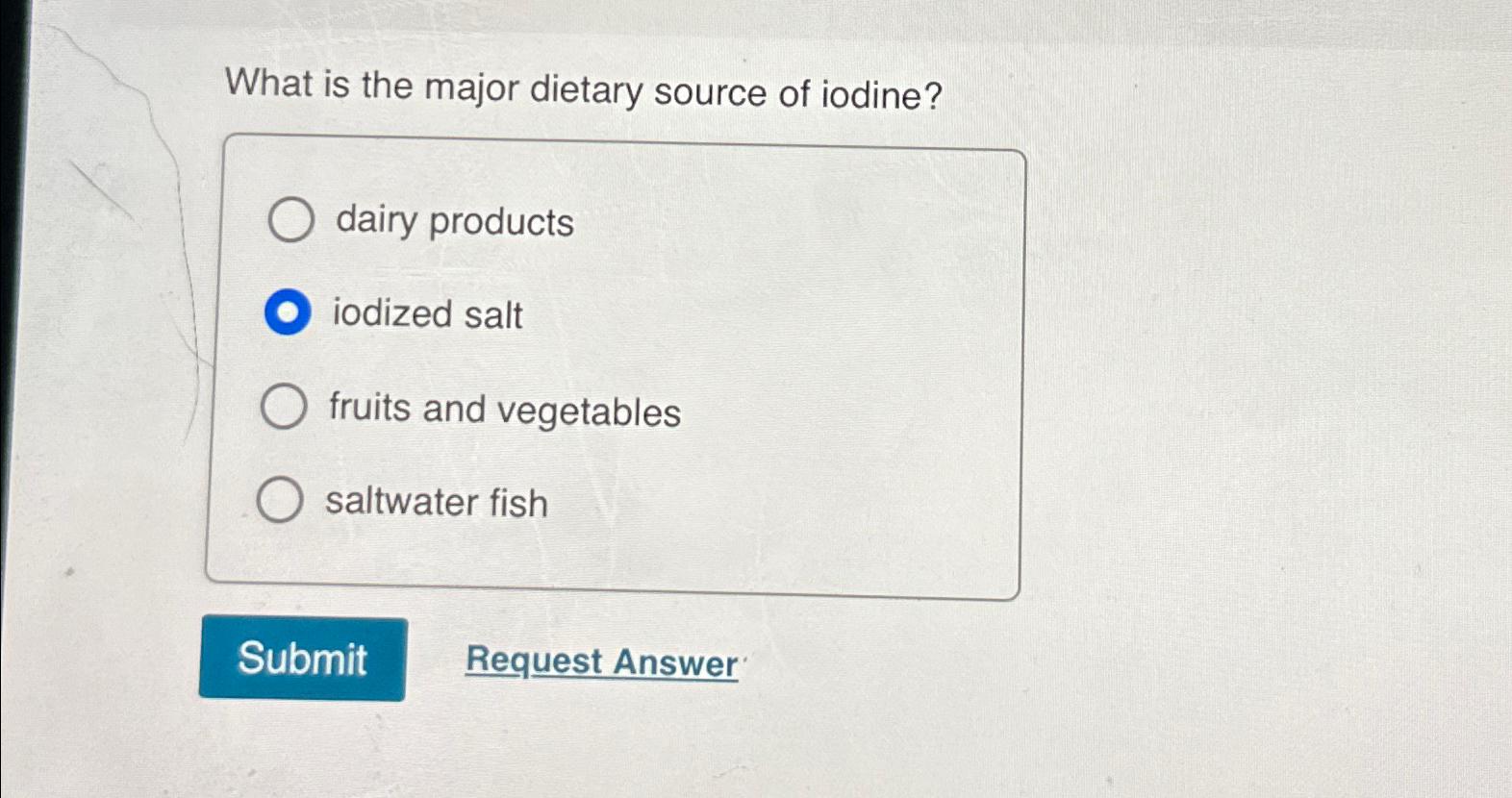 Solved What is the major dietary source of iodine?dairy
