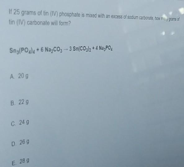 Solved If 25 grams of tin (IV) phosphate is mixed with an