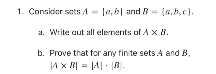 Solved 1. Consider sets A = {a,b} and B = {a,b,c}. a. Write | Chegg.com