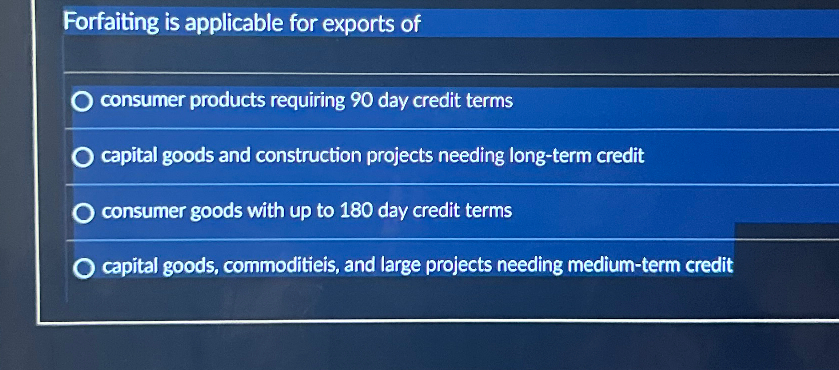 Solved Forfaiting is applicable for exports ofconsumer | Chegg.com