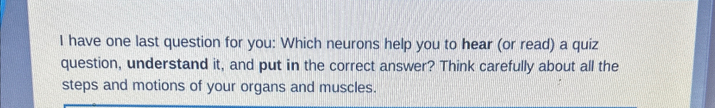 Solved I have one last question for you: Which neurons help | Chegg.com