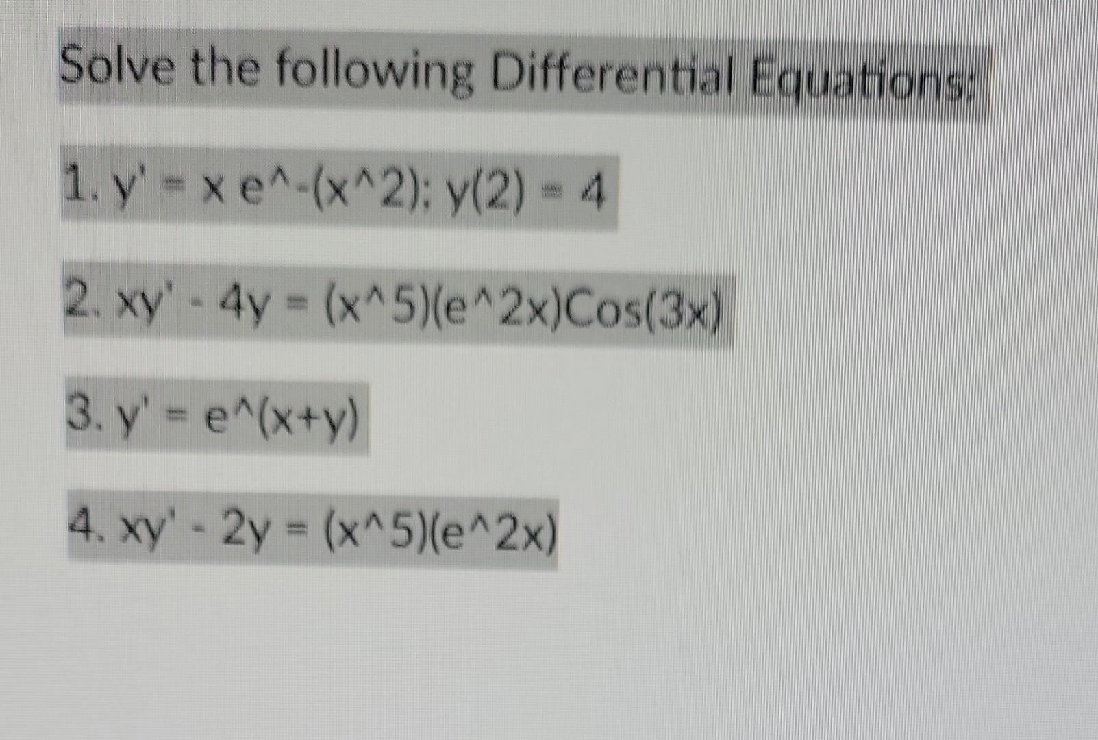 Solved Solve the following Differential Equations: 1. y' = x | Chegg.com