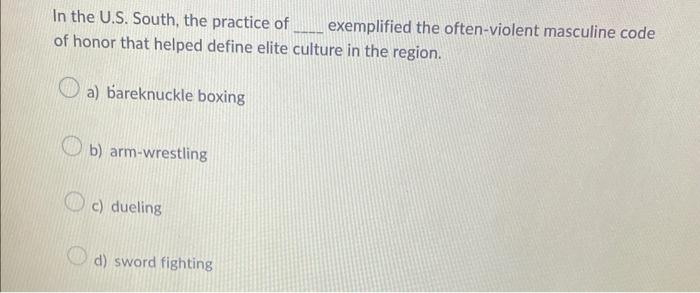 In the U.S. South, the practice of exemplified the | Chegg.com