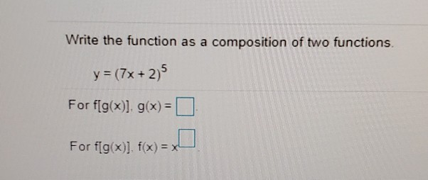 Solved Write the function as a composition of two functions. | Chegg.com