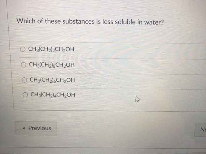 Solved Which of these substances is less soluble in water? O