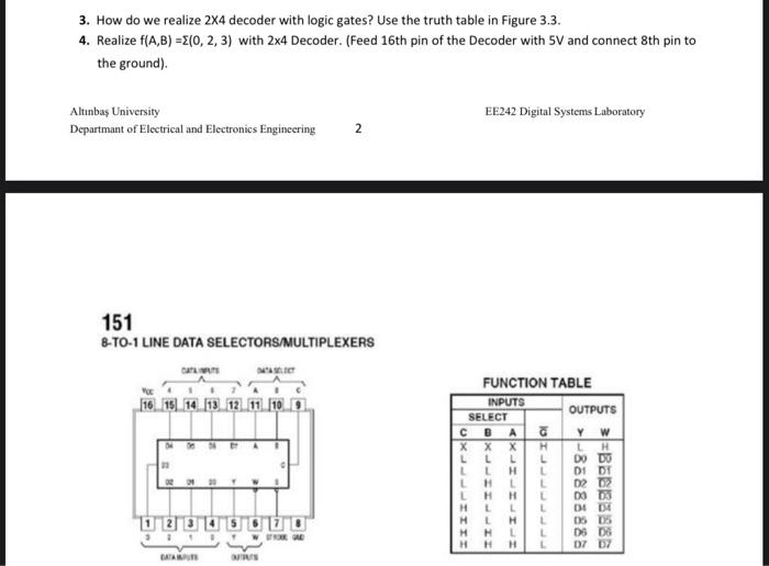 3. How do we realize \( 2 \times 4 \) decoder with logic gates? Use the truth table in Figure \( 3.3 \).
4. Realize \( f(A, B