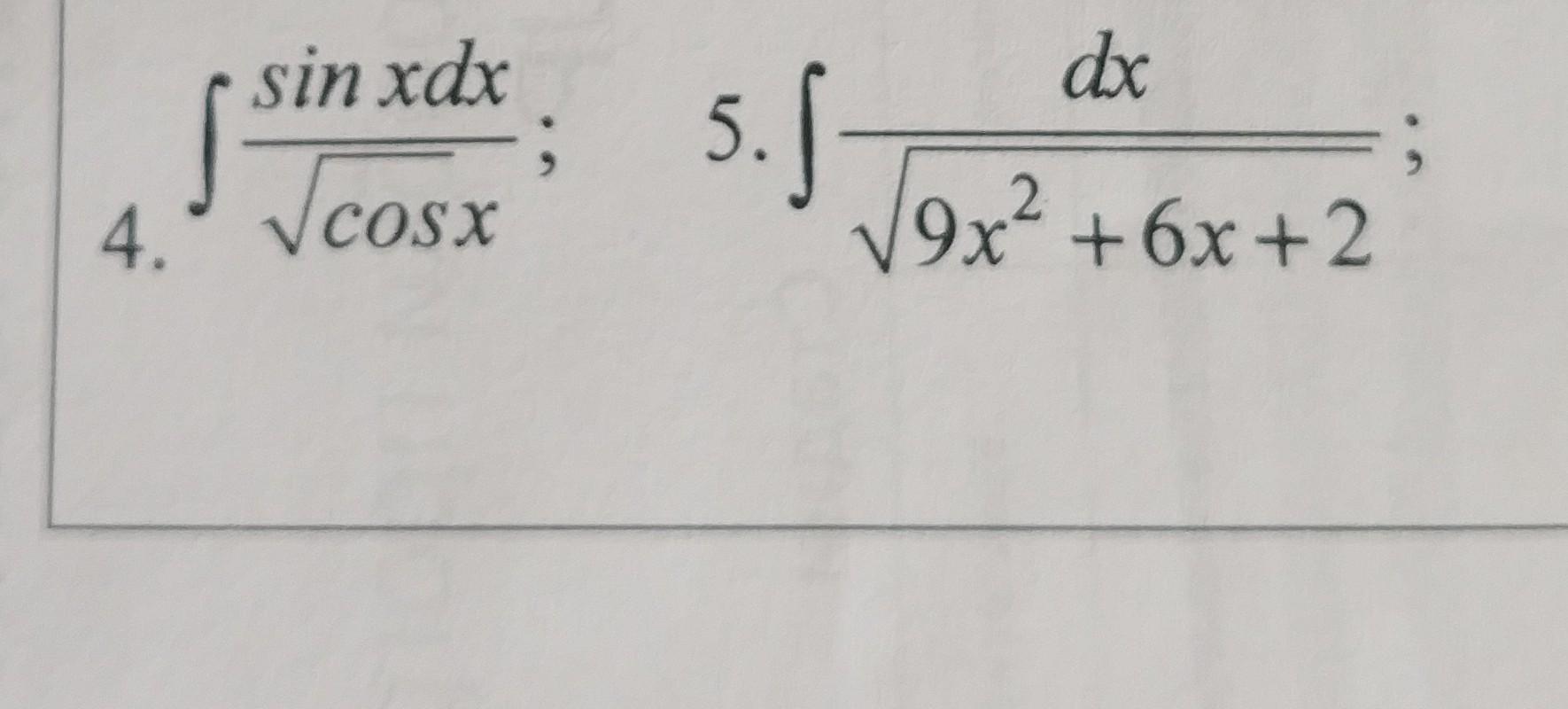 Solved sin xdx dx 5. 4. sa cosx 9x² + 6x + 2 | Chegg.com